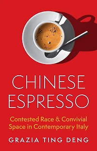 Chinese Espresso: Contested Race and Convivial Space Contemporary Italy