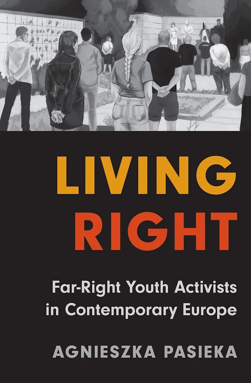 Living Right: Far-Right Youth Activists Contemporary Europe