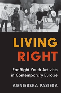 Living Right: Far-Right Youth Activists Contemporary Europe