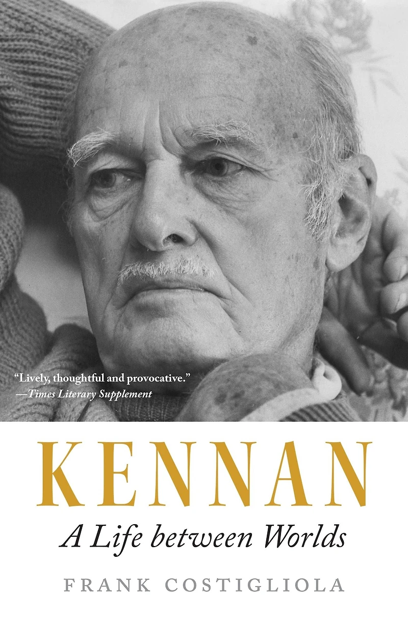 Kennan: A Life between Worlds