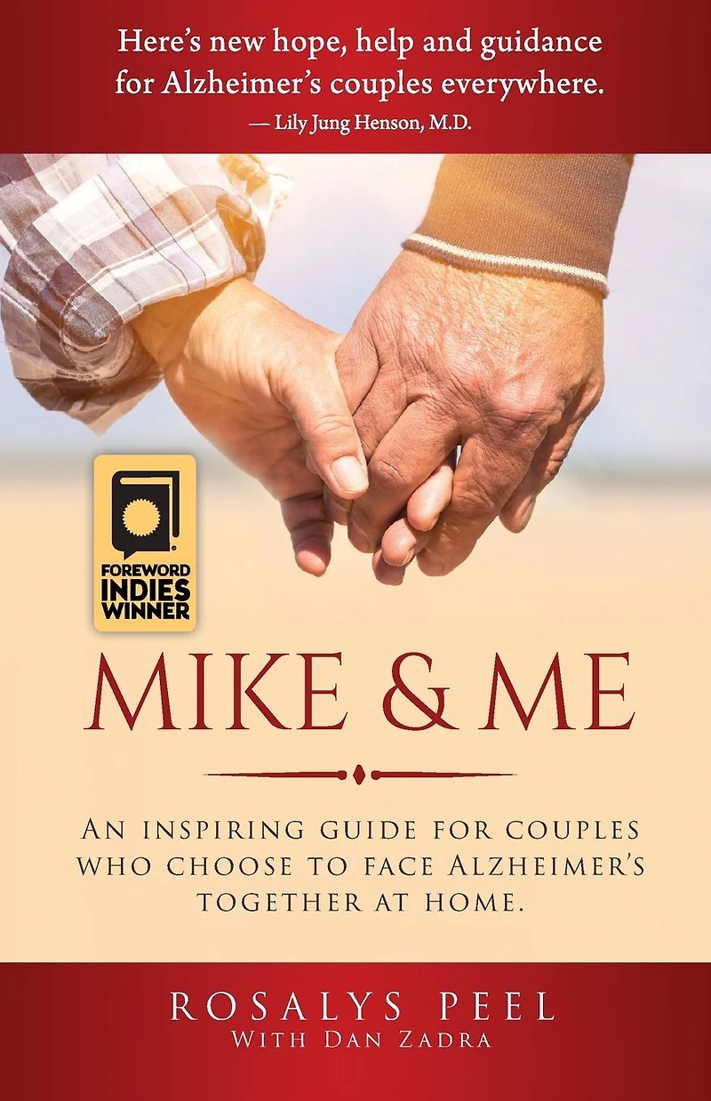 Mike & Me: An Inspiring Guide for Couples Who Choose to Face Alzheimer's Together at Home