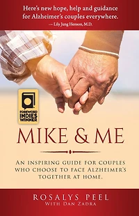 Mike & Me: An Inspiring Guide for Couples Who Choose to Face Alzheimer's Together at Home