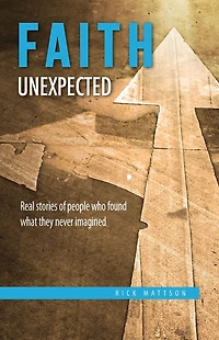 Faith Unexpected: Real Stories of People Who Found What They Never Imagined