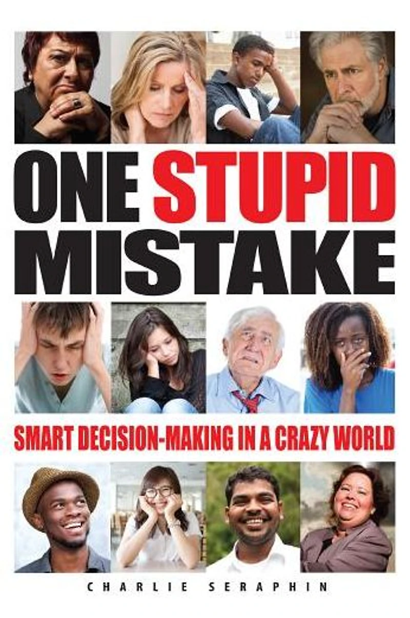 One Stupid Mistake: Smart Decision-Making a Crazy World