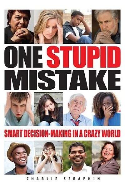 One Stupid Mistake: Smart Decision-Making a Crazy World