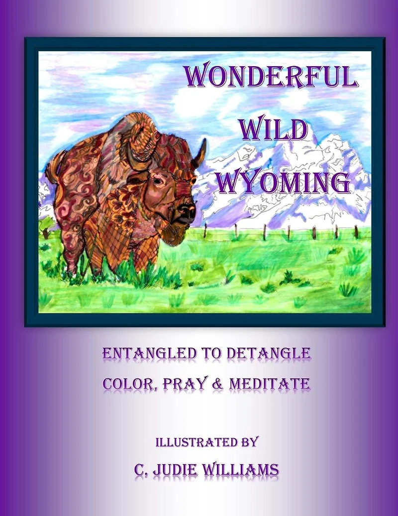 Wonderful Wild Wyoming: Entangled to Detangled: Color, Pray & Meditate
