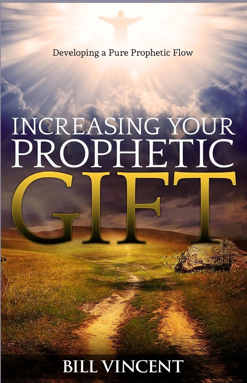 Increasing Your Prophetic Gift: Developing a Pure Flow