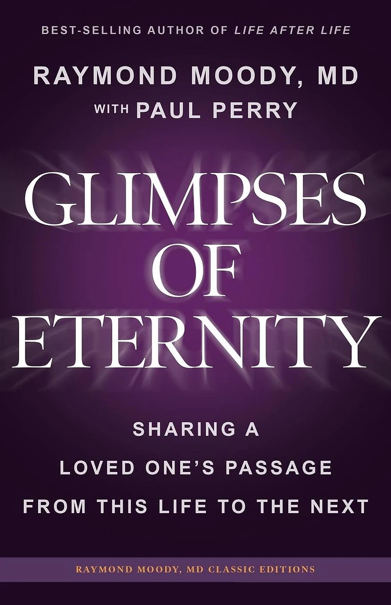 Glimpses of Eternity: Sharing a Loved One's Passage from this Life to the Next