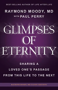 Glimpses of Eternity: Sharing a Loved One's Passage from this Life to the Next