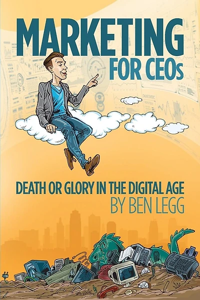 Marketing for CEOs: Death or Glory in the Digital Age