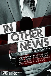 In Other News: Reporters on Reporting