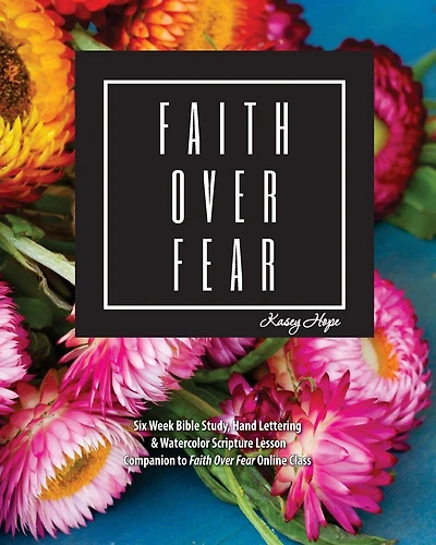 Faith over Fear: Bible Study, Hand lettering, and Watercolor