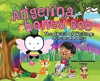 Angelina Honey Bee: The Spirit of Writing; Cerebral Palsy
