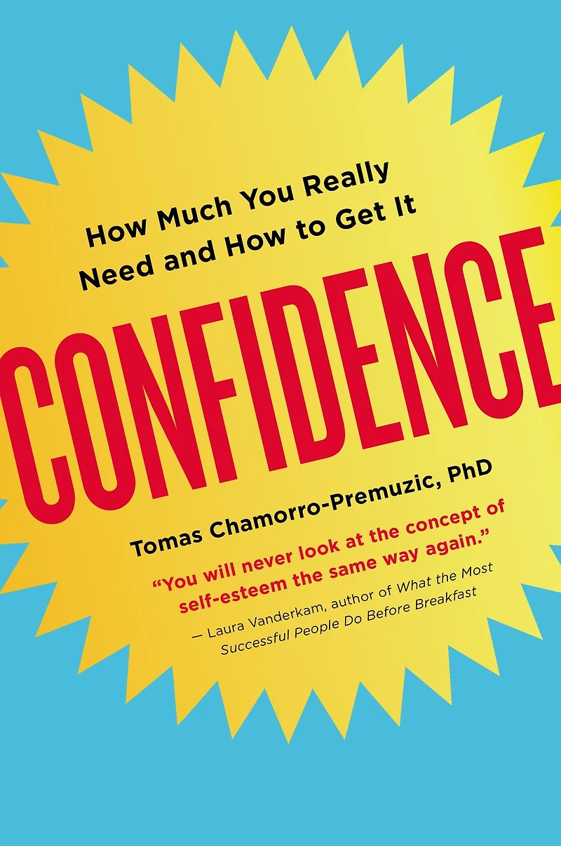 Confidence: How Much You Really Need and to Get It