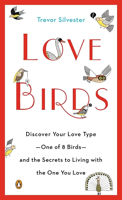 Lovebirds: Discover Your Love Type--One of 8 Birds--and the Secrets to Living with One You