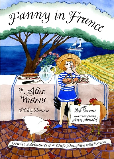 Fanny France: Travel Adventures of a Chef's Daughter, with Recipes