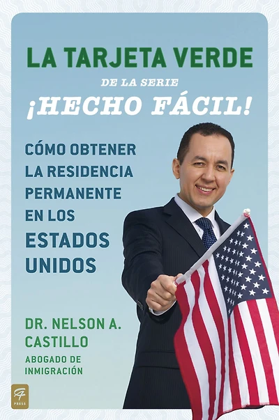la Tarjeta Verde ¡Hecho fácil!: Cómo obtener residencia permanente en los Estados Unidos