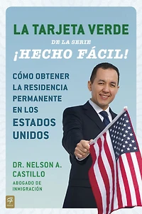 la Tarjeta Verde ¡Hecho fácil!: Cómo obtener residencia permanente en los Estados Unidos
