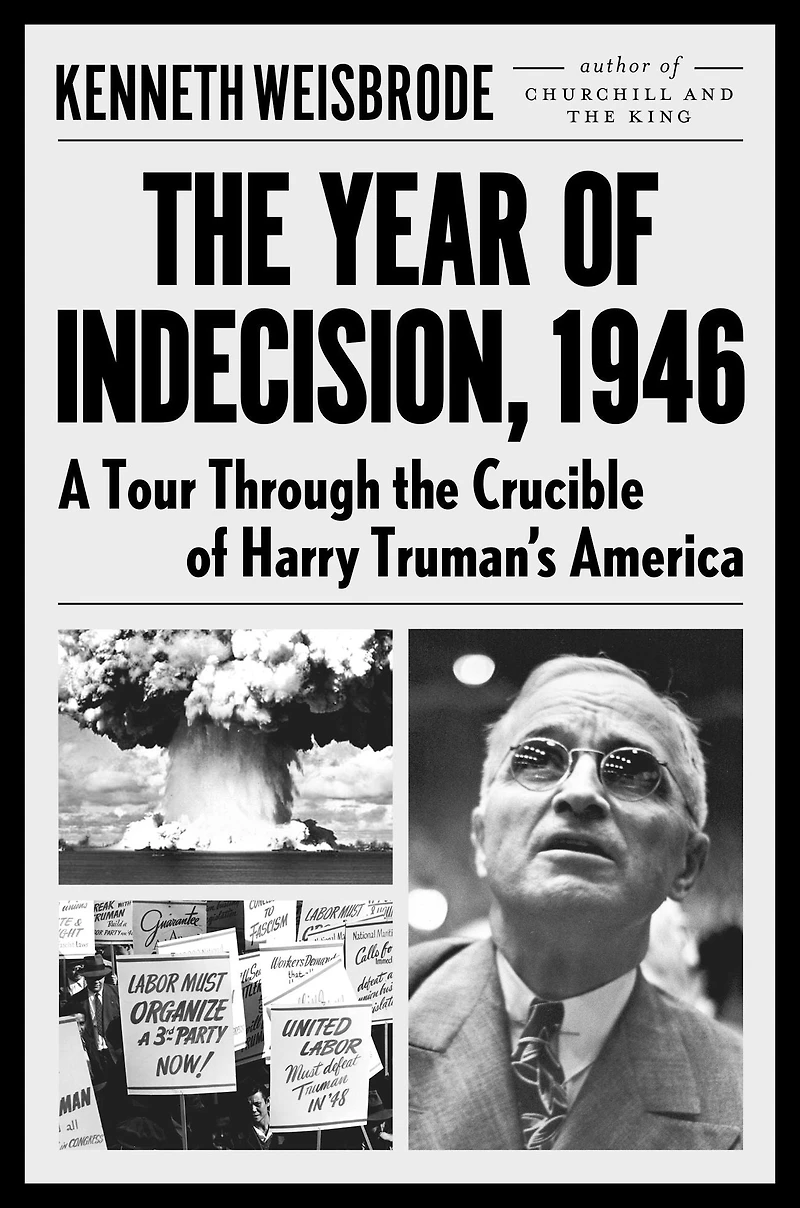 the Year of Indecision, 1946: A Tour Through Crucible Harry Truman's America