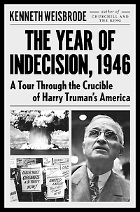 the Year of Indecision, 1946: A Tour Through Crucible Harry Truman's America