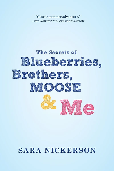 The Secrets of Blueberries, Brothers, Moose & Me