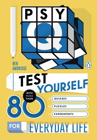 Psy-Q: Test Yourself with More Than 80 Quizzes, Puzzles and Experiments for Everyday Life
