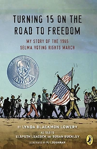 Turning 15 on the Road to Freedom: My Story of 1965 Selma Voting Rights March