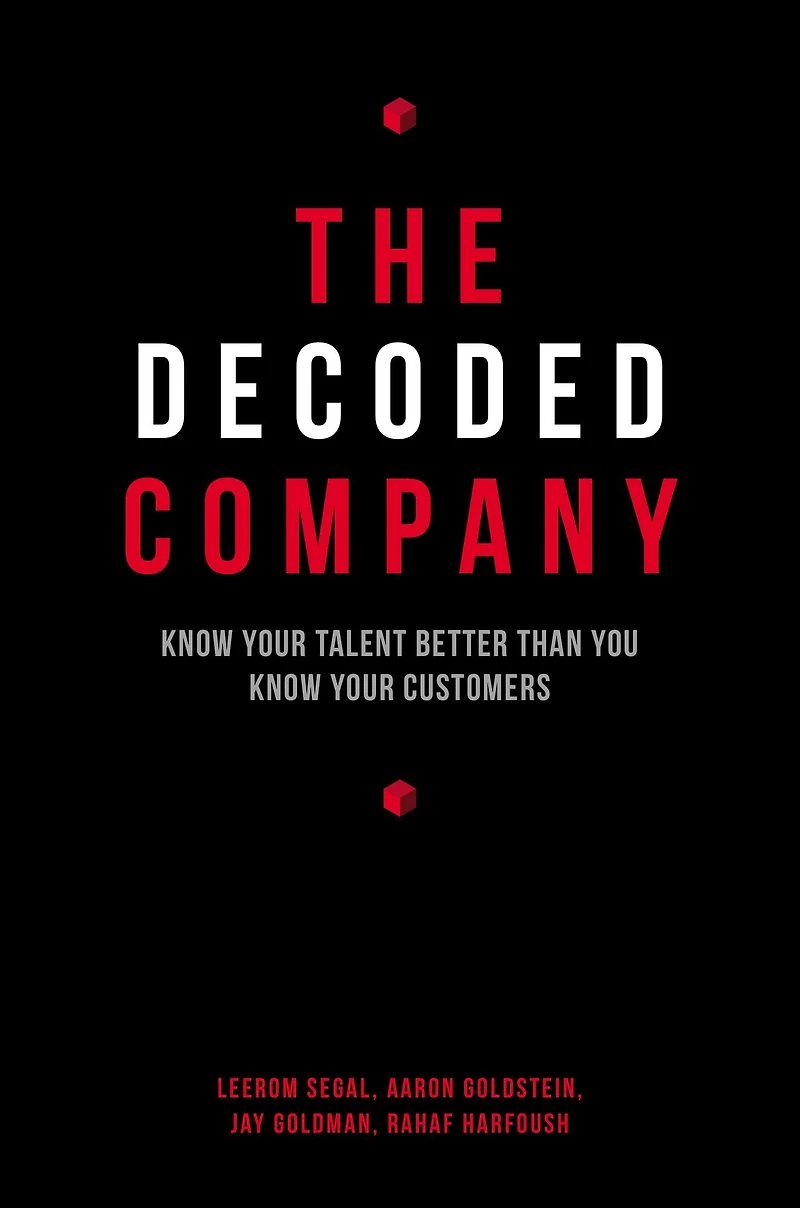 The Decoded Company: Know Your Talent Better Than You Customers