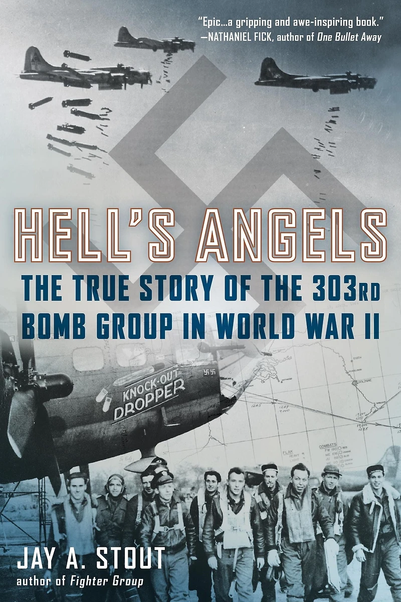 Hell's Angels: the True Story of 303rd Bomb Group World War II