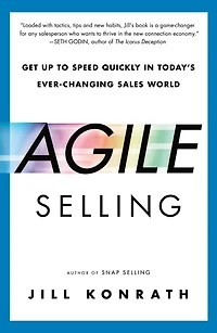 Agile Selling: Get Up to Speed Quickly Today's Ever-Changing Sales World