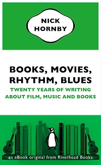 Books, Movies, Rhythm, Blues: Twenty Years of Writing About Film, Music and Books (an eBook original from Riverhead Books)