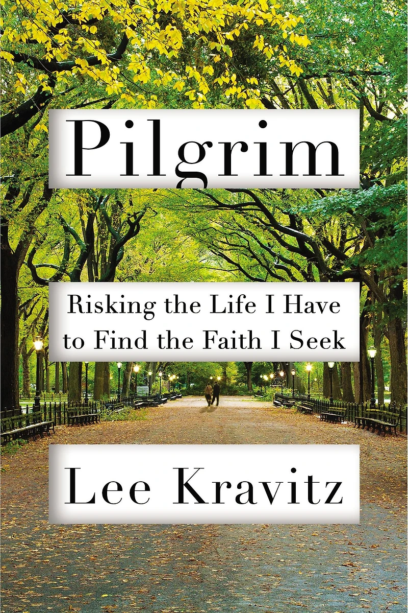 Pilgrim: Risking the Life I Have to Find the Faith I Seek