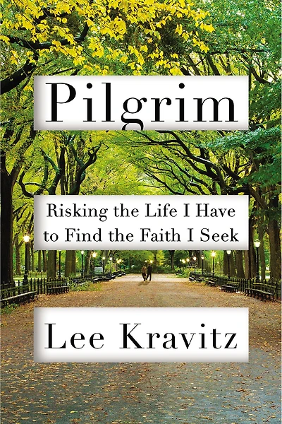 Pilgrim: Risking the Life I Have to Find the Faith I Seek