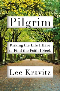 Pilgrim: Risking the Life I Have to Find the Faith I Seek
