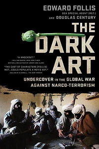 The Dark Art: My Undercover Life Global Narco-Terrorism