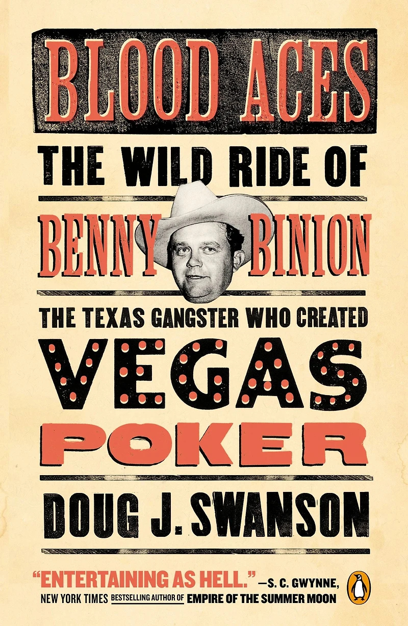 Blood Aces: the Wild Ride of Benny Binion, Texas Gangster Who Created Vegas Poker
