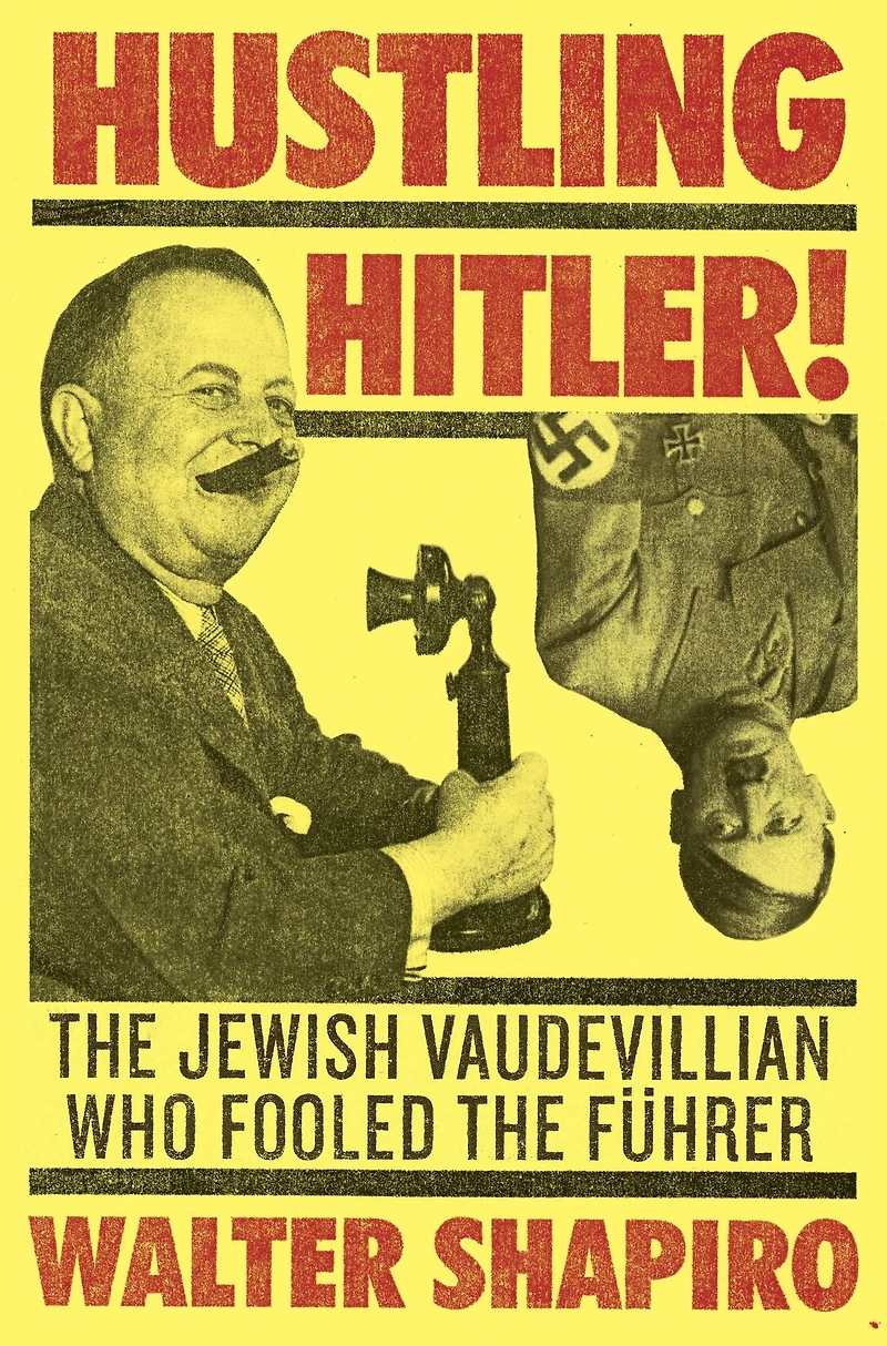 Hustling Hitler: the Jewish Vaudevillian Who Fooled Führer