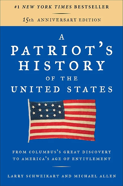 A Patriot's History of the United States: From Columbus's Great Discovery to America's Age Entitlement, Revised Edition