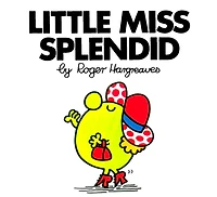 Little Miss Splendid (Mr. Men and Little Miss Series)