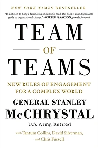 Team of Teams: New Rules Engagement for a Complex World