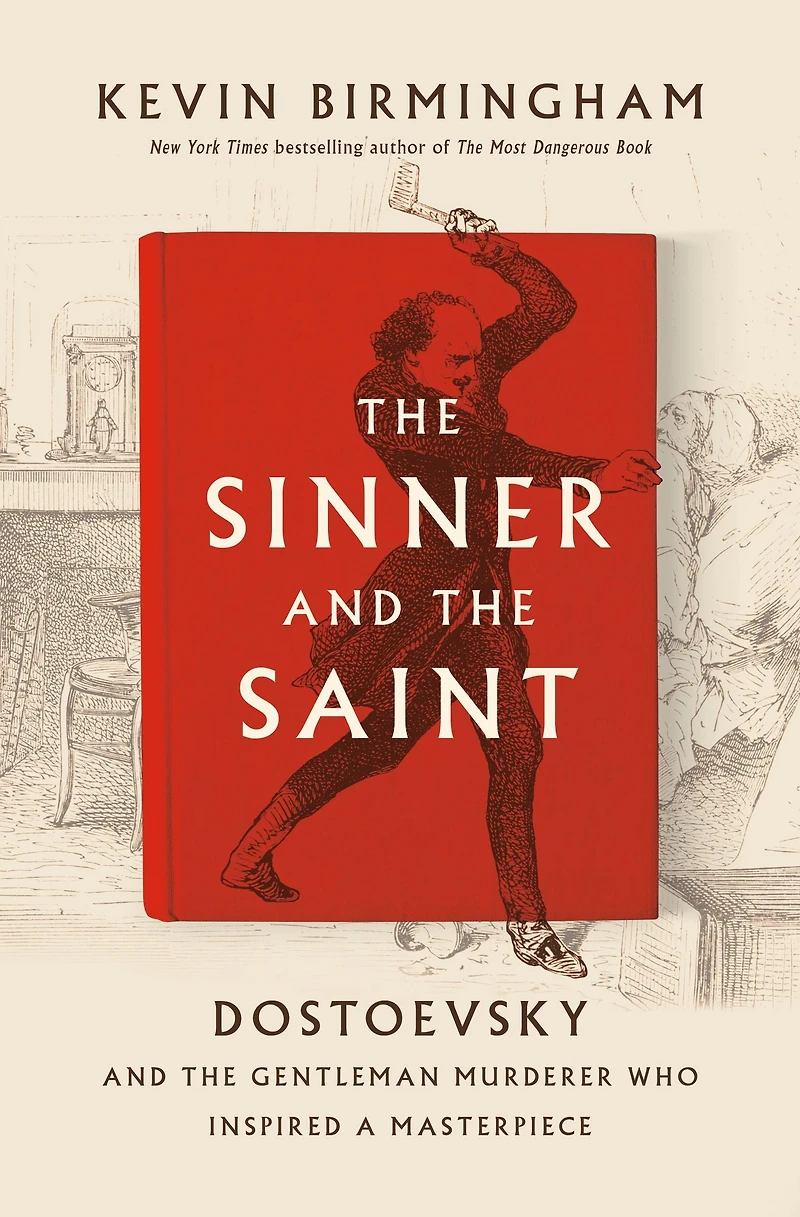 the Sinner and Saint: Dostoevsky Gentleman Murderer Who Inspired a Masterpiece