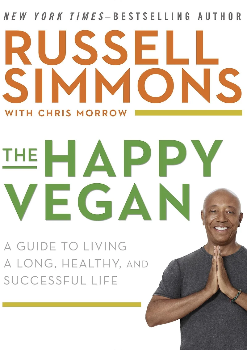 The Happy Vegan: a Guide to Living Long, Healthy, and Successful Life