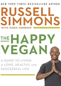 The Happy Vegan: a Guide to Living Long, Healthy, and Successful Life