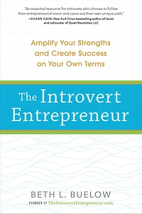 The Introvert Entrepreneur: Amplify Your Strengths and Create Success on Own Terms