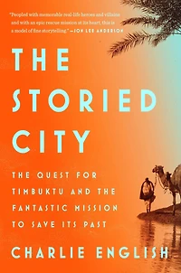 the Storied City: Quest for Timbuktu and Fantastic Mission to Save Its Past