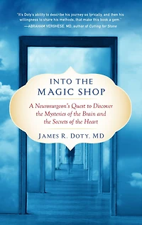 Into the Magic Shop: A Neurosurgeon's Quest to Discover Mysteries of Brain and Secrets ofthe Heart