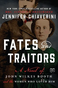 Fates and Traitors: A Novel of John Wilkes Booth