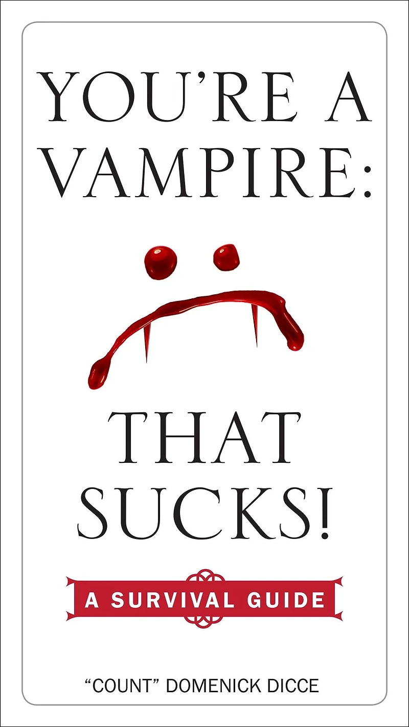 You're A Vampire - That Sucks!: Survival Guide