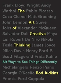 The Art of Creative Thinking: 89 Ways to See Things Differently