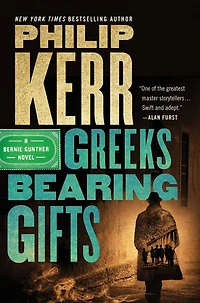 Greeks Bearing Gifts (Bernie Gunther Series #13)